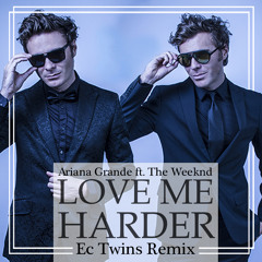 "LOVE ME HARDER" - EC Twins remix (FREE DOWNLOAD)