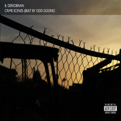 B. Deriobrain - Crime Scenes (Beat by Odd Goons)