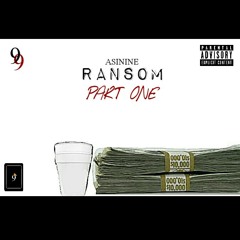 Asinine - Ransom (PART 1)