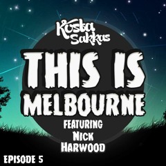 This Is Melbourne Ep. 5 (Featuring Nick Harwood) FREE DOWNLOAD