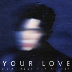 ELO - Your Love  Feat. The Quiett