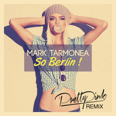 Mark Tarmonea feat. Freddy Verano - So Berlin (Pretty Pink Remix)