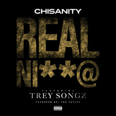 Chisanity ft. Trey Songz - Real Nigga (2o15)