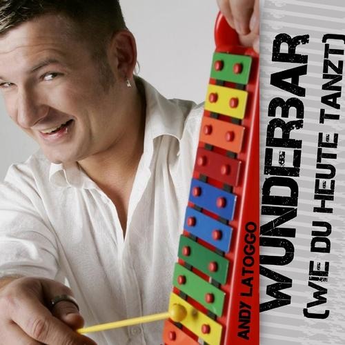 Andy LaToggo - Wunderbar (Wie Du Heute Tanzt)