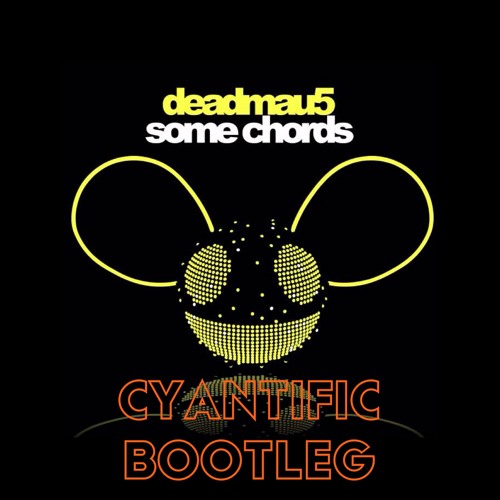 Deadmau5 - Some Chords (Cyantific Bootleg) [Friction BBC Radio 1]