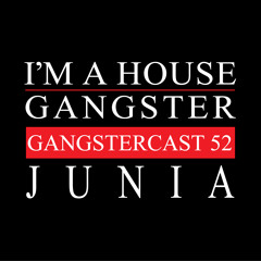 JUNIA | GANGSTERCAST 52