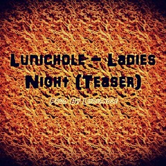 Ladies Night (Teaser) Prod by