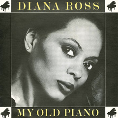 Diana Ross - My Old Piano ( Disco Tech Low Pitch edit)