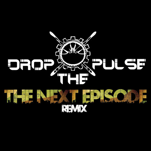 Stream The Next Episode Dr Dre Drop The Pulse Remix By Drop The 