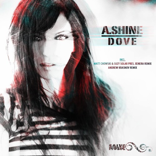 A. Shine - Dove (Matt Chowski & Suzy Solar Pres. Xenera Remix)