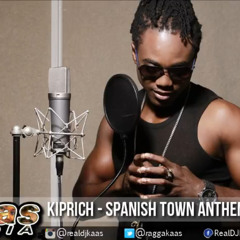 Kiprich - Spanish Town Anthem | Dancehall 2015
