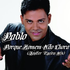 Pablo - Porque Homem Não Chora (Jos!fer Zoeira Mix) + Free Download ***Buy Link***
