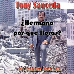 Hermano Porque Lloras - Tony Sauceda