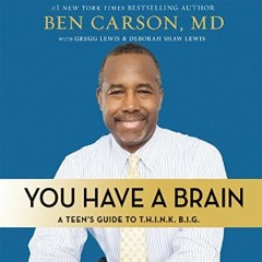 You Have A Brain by Ben Carson, MD
