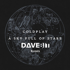 Coldplay - A Sky Full Of Stars (davebit Remix)