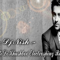Mitti Di Khushboo ElectroSpinz Remix Dj Nish