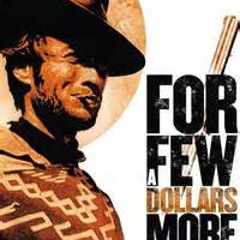 For A Few Dollars More