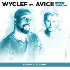 Wyclef Jean Ft. Avicii - Divine Sorrow (Klingande Remix)