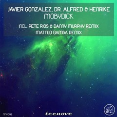 Javier Gonzalez, Dr. Alfred, Henrike - Mobydick (Pete Rios & Danny Murphy Remix)