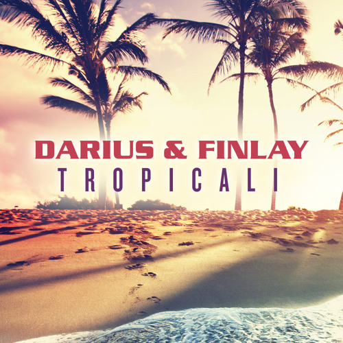 Darius & Finlay - Tropicali (Original Radio Mix)