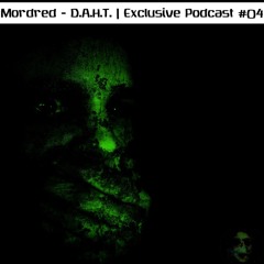 Mordred - D.A.H.T. | Exclusive Podcast #04