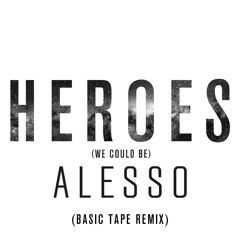 Alesso - Heroes Ft. Tove Lo (Basic Tape Remix) [Free Download]