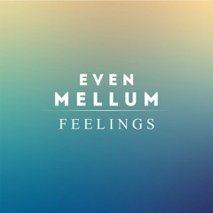 Even Mellum - Feelings [FREE DOWNLOAD]