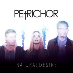 Petrichor - Natural Desire