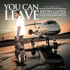 Kevin Gates - You Can Leave [Prod. Twanbeatmaker]