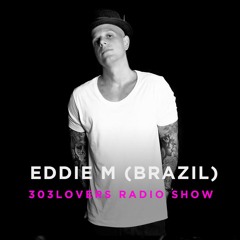 EDDIE M - 303Lovers Radio Show