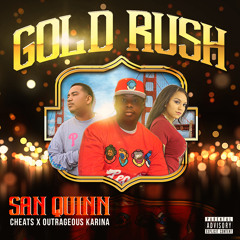 San Quinn "Gold Rush" ft. Outrageous Karina & Cheats