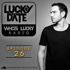 Lucky Date - Who's Lucky Radio (Episode 26 LIVE from Club Halo, Medellín, Colombia)