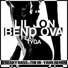 Lil Jon - Bend Ova Ft. Tyga (Freaky Bass X The Hi-Yahs Remix) [Official Remix]