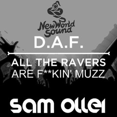 All The Ravers Are Fuckin' Muzz (Sam Ollei Edit)