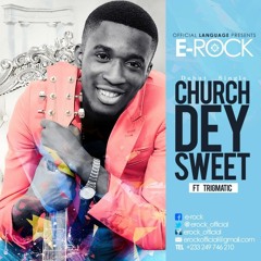 Church Dey Sweet by E-Rock (Feat. Trigmatic)
