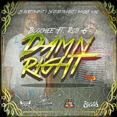 DAMN RIGHT FT. ROB G