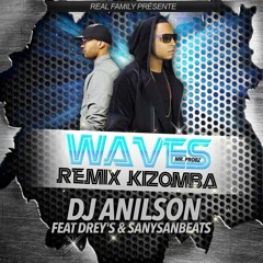 Waves Mr Probz Remix Kizomba Dj Anilson Feat  SanySanBeats & Drey's