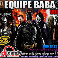 03 EQUIPE BABA VOL 2 FUNK BASS - DJ XANDY ULTIMATE