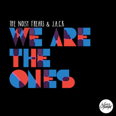 The Noisy Freaks & J.A.C.K. - We Are The Ones (Original Mix)