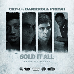 Cap 1 f/ Bankroll Fresh -Sold It All [Prod by Deezy]