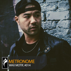 Metronome: Wax Motif
