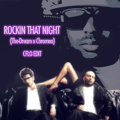 Rockin That Night (The-Dream x Chromeo) (CFLO Edit)