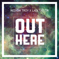 Lafa Taylor x Medium Troy - Out Here