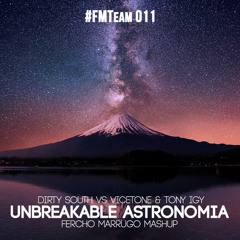 Dirty South VS Vicetone & Tony Igy - Unbreakable Astronomia (Fercho Marrugo Mashup)