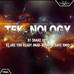 01_Tek-nology - Shake Up!!  /  02_Tek-nology Are You Ready ( Mad-B & Dave Remix ) [Preview] Out Now!