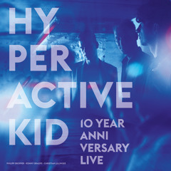Hyperactive Kid "10 Year Anniversary Live" (Album Teaser)