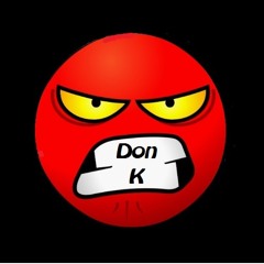 Don K -I Know Y They Mad