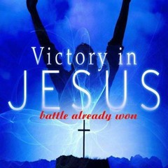 Victory In Jesus.