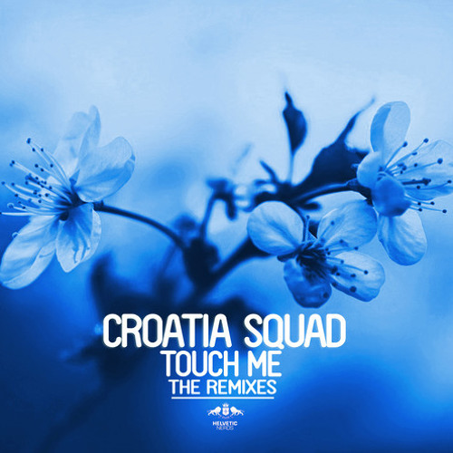 Croatia Squad - Touch Me (Return Of The Jaded Remix)OUT NOW