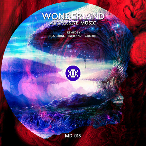 Stream AGGRESSIVE MUSIC WONDERLAND (Tirhanno Remix) by MONODIA